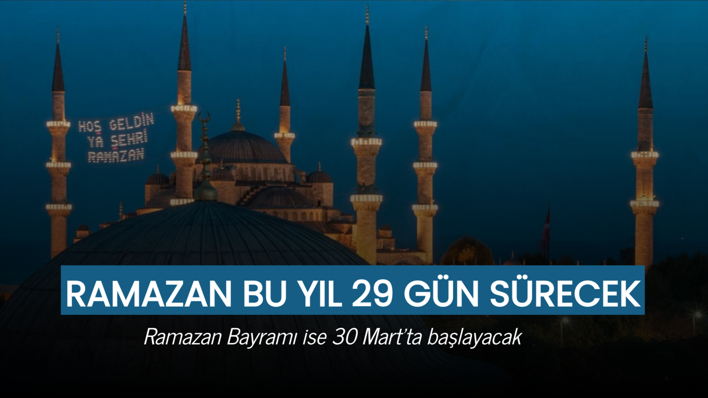 Ramazan bu yıl 29 gün sürecek