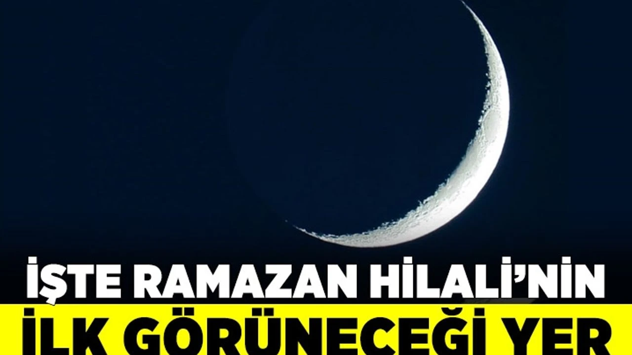 Ramazan hilali 5 kıtada görülebilecek