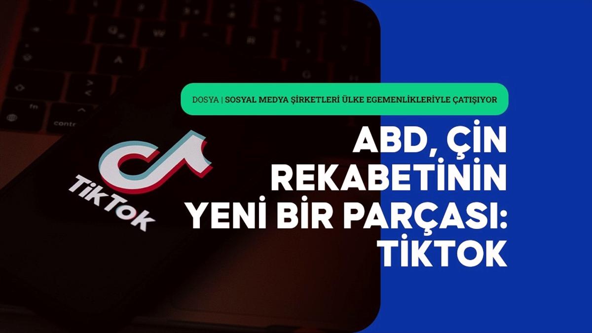 ABD'nin Çin'le küresel rekabetinde yeni çarpışma alanı: TikTok