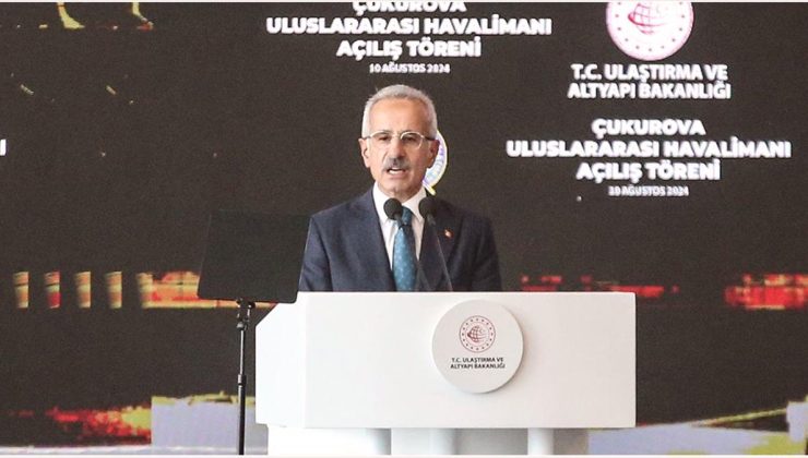 Bakan Uraloğlu: Çukurova Uluslararası Havaliman bölgesel kalkınmanın lokomotifi olacak