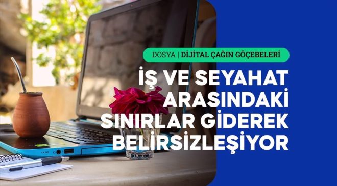 Dijital Göçebelik: Yeni Trendler ve Deneyimler