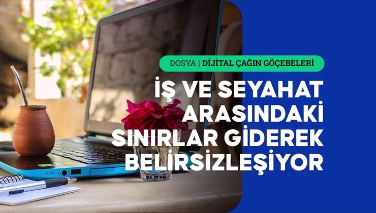 Dijital Göçebelik: Yeni Trendler ve Deneyimler