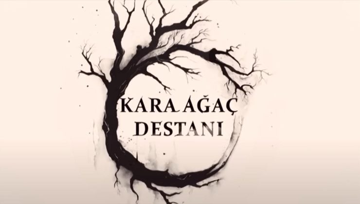 “Kara Ağaç Destanı” dizisi final yapacak